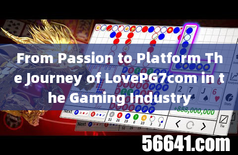 From Passion to Platform The Journey of LovePG7com in the Gaming Industry