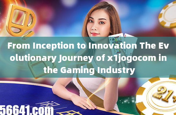 From Inception to Innovation The Evolutionary Journey of x1jogocom in the Gaming Industry